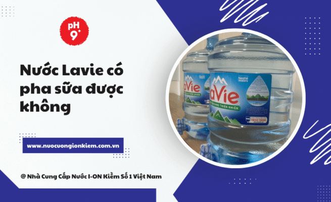 Nước Lavie có pha sữa được không