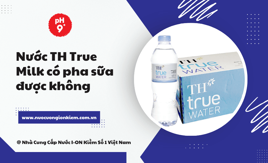 Nước TH True Milk có pha sữa được không